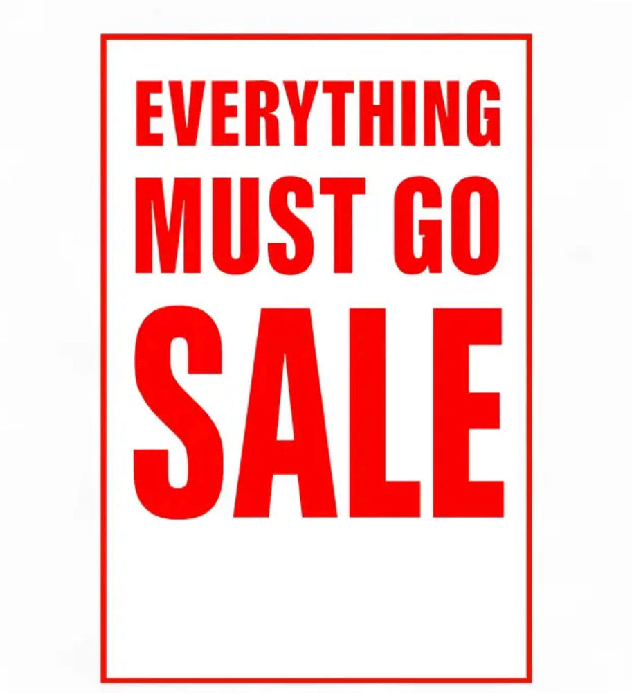 EVERYTHING MUST GO!